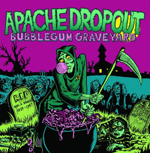 Apache Dropout – Bubblegum Graveyard (Trouble In Mind)