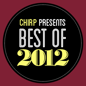 CHIRP Radio Best of 2012