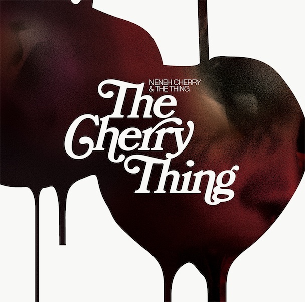 Neneh Cherry & the Thing – The Cherry Thing (Smalltown Supersound)