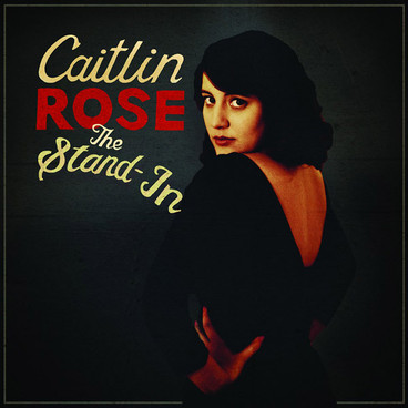 Caitlin Rose – The Stand-In