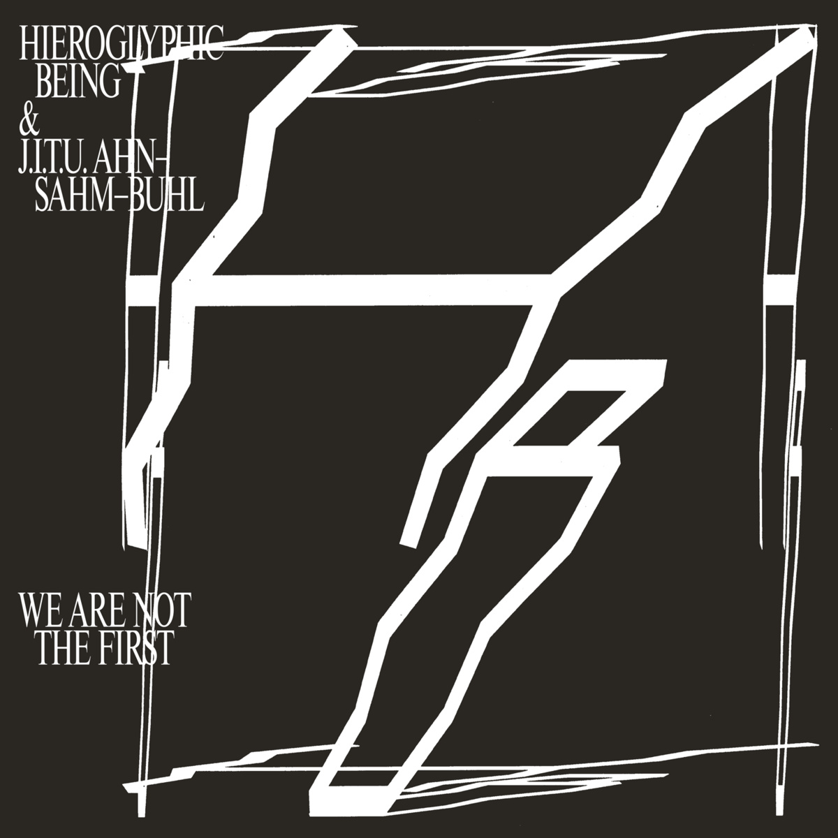 Hieroglyphic Being & J.I.T.U. Ahn-Sahm-Buhl We Are Not the First