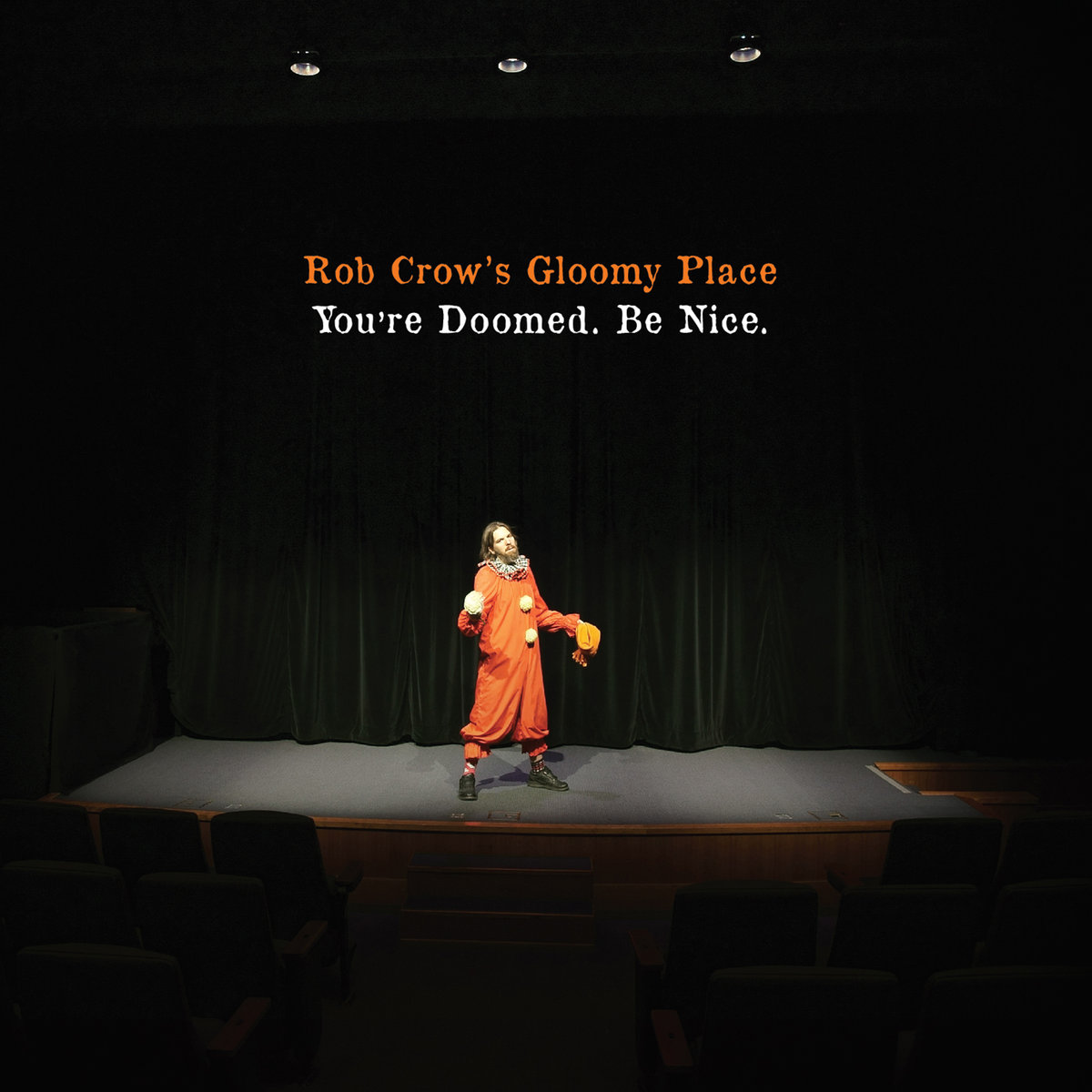 Rob Crow's Gloomy Place You're Doomed. Be Nice.