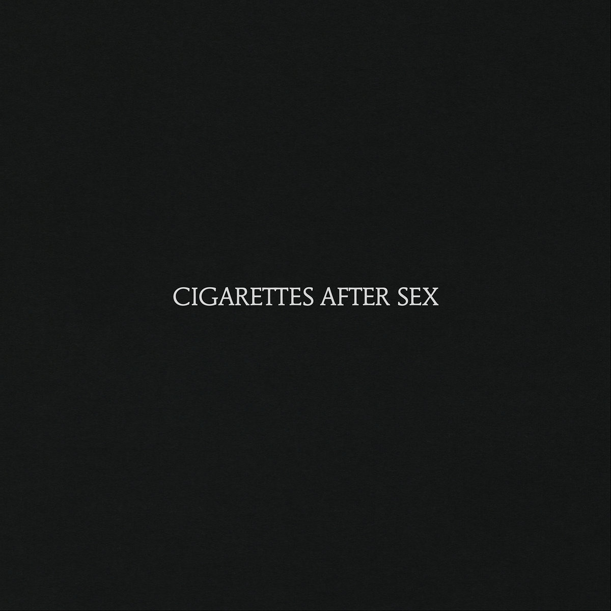 CIGARETTES AFTER SEX CIGARETTES AFTER SEX