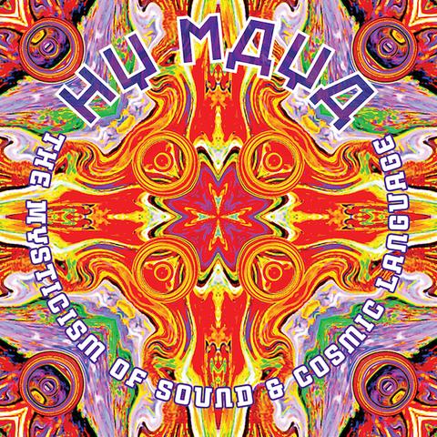 Hy Maya The Mysticism of Sound & Cosmic Language