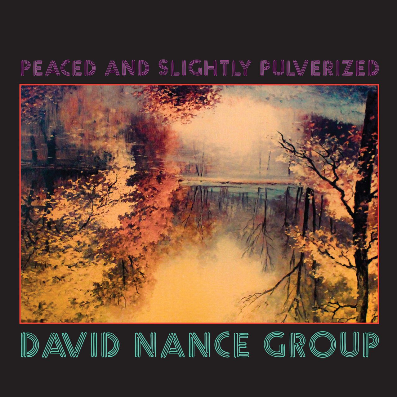 David Nance Group Peaced and Slightly Pulverized