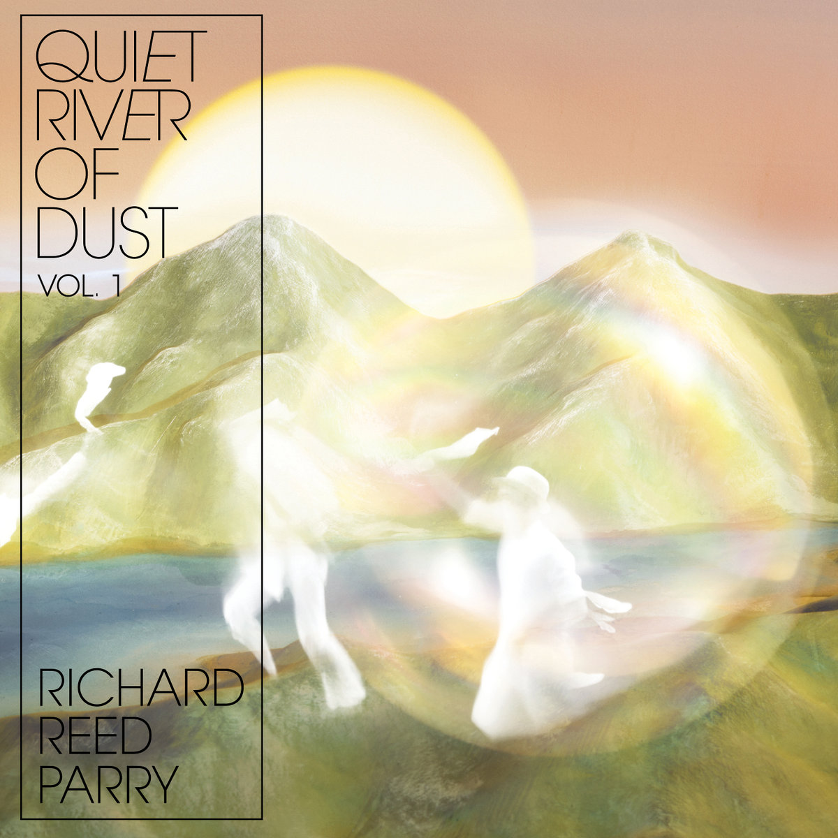 Richard Reed Parry Quiet River of Dust Vol. 1